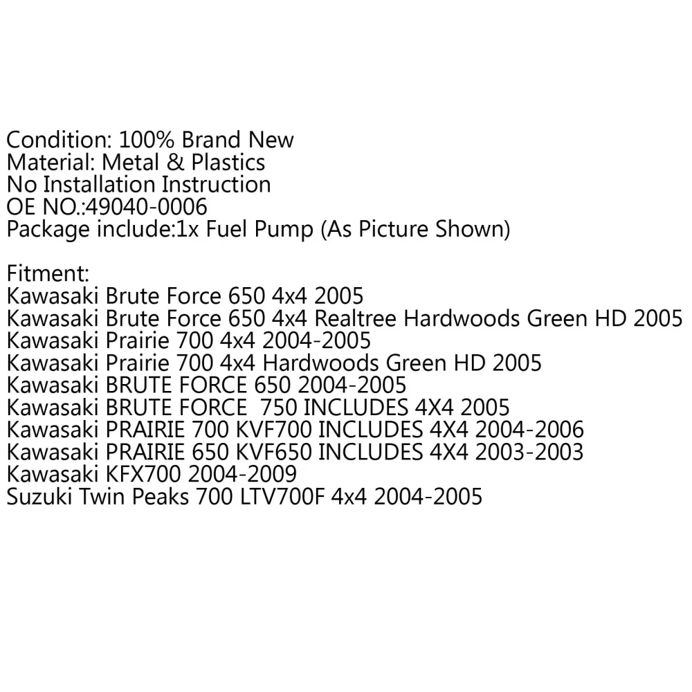 Drivstoffpumpe Kawasaki 49040-0006 Prairie 650 700 Brute Force 650 700 KVX700 BK Generic