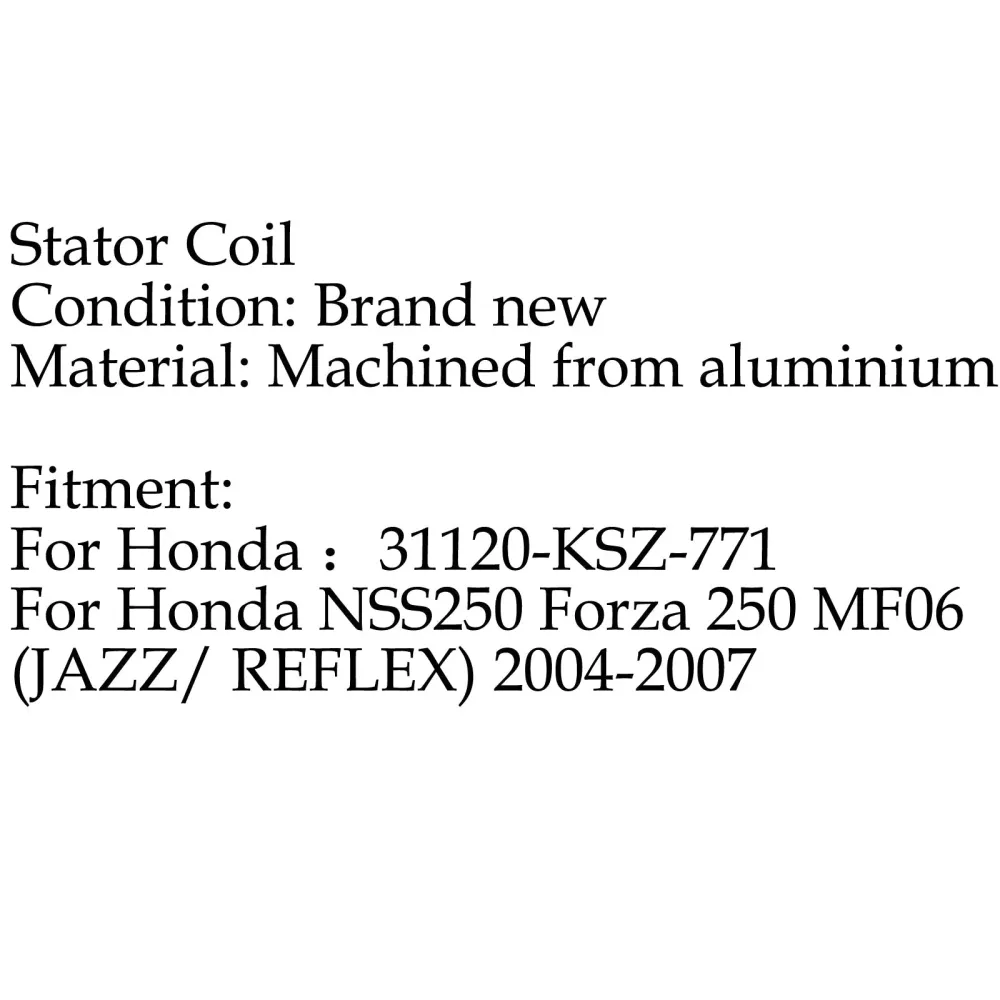 Stator Coil Honda NSS250 Forza 250 MF06 (Jazz/ Reflex) (04-2007) generisk